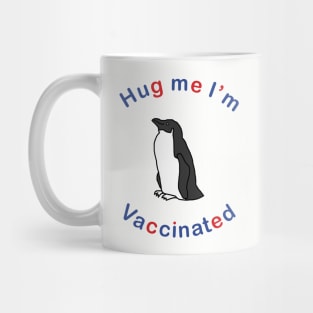 Penguin says Hug Me Im Vaccinated Mug